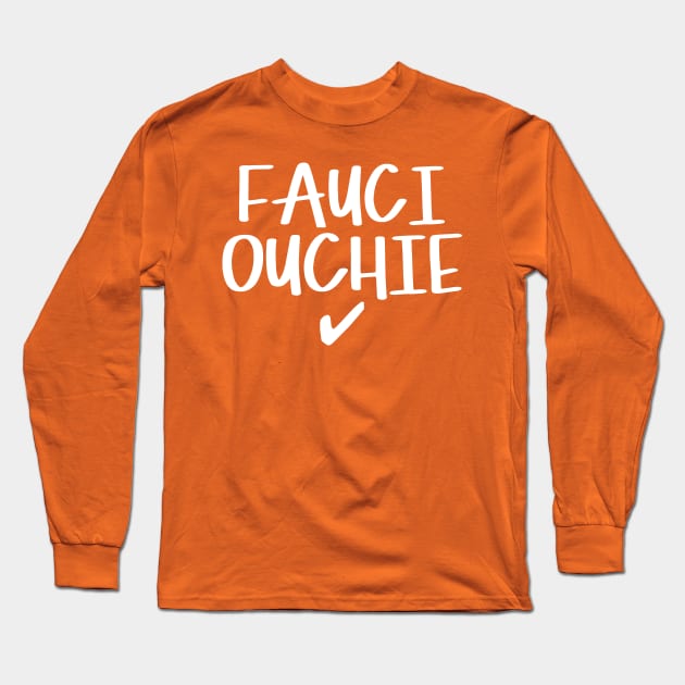 Got My Fauci Ouchie Shot Long Sleeve T-Shirt by Etopix